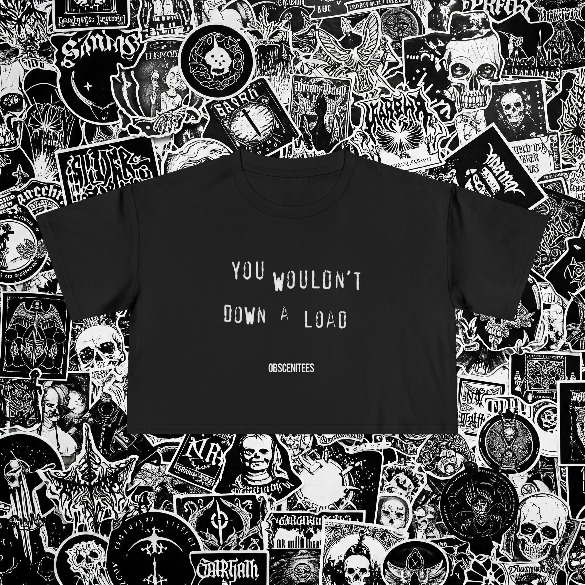 YOU WOULDN'T DOWN A LOAD CROP TEE